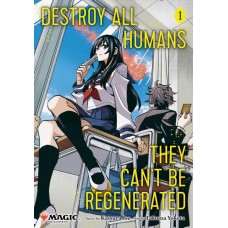 Destroy All Humans. They Can't Be Regenerated, A Magic: The Gathering Manga, Volume 1