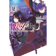 Re:ZERO - Starting Life in Another World -, Volume 12 (Light Novel)